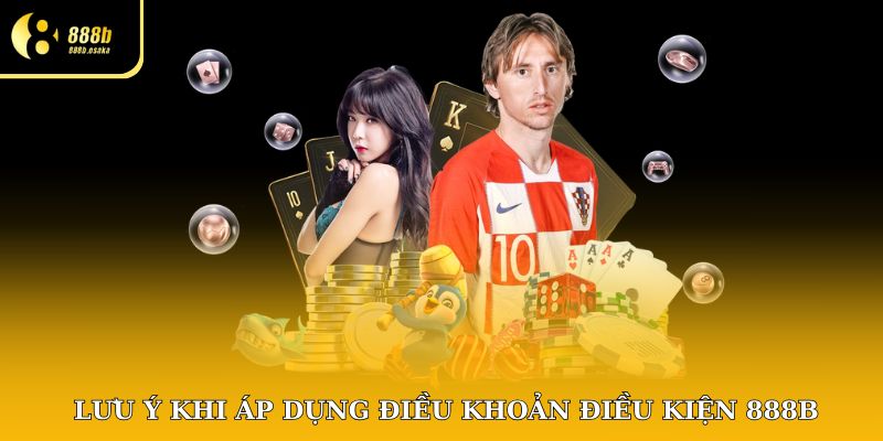 Lưu ý khi áp dụng điều khoản điều kiện 888B